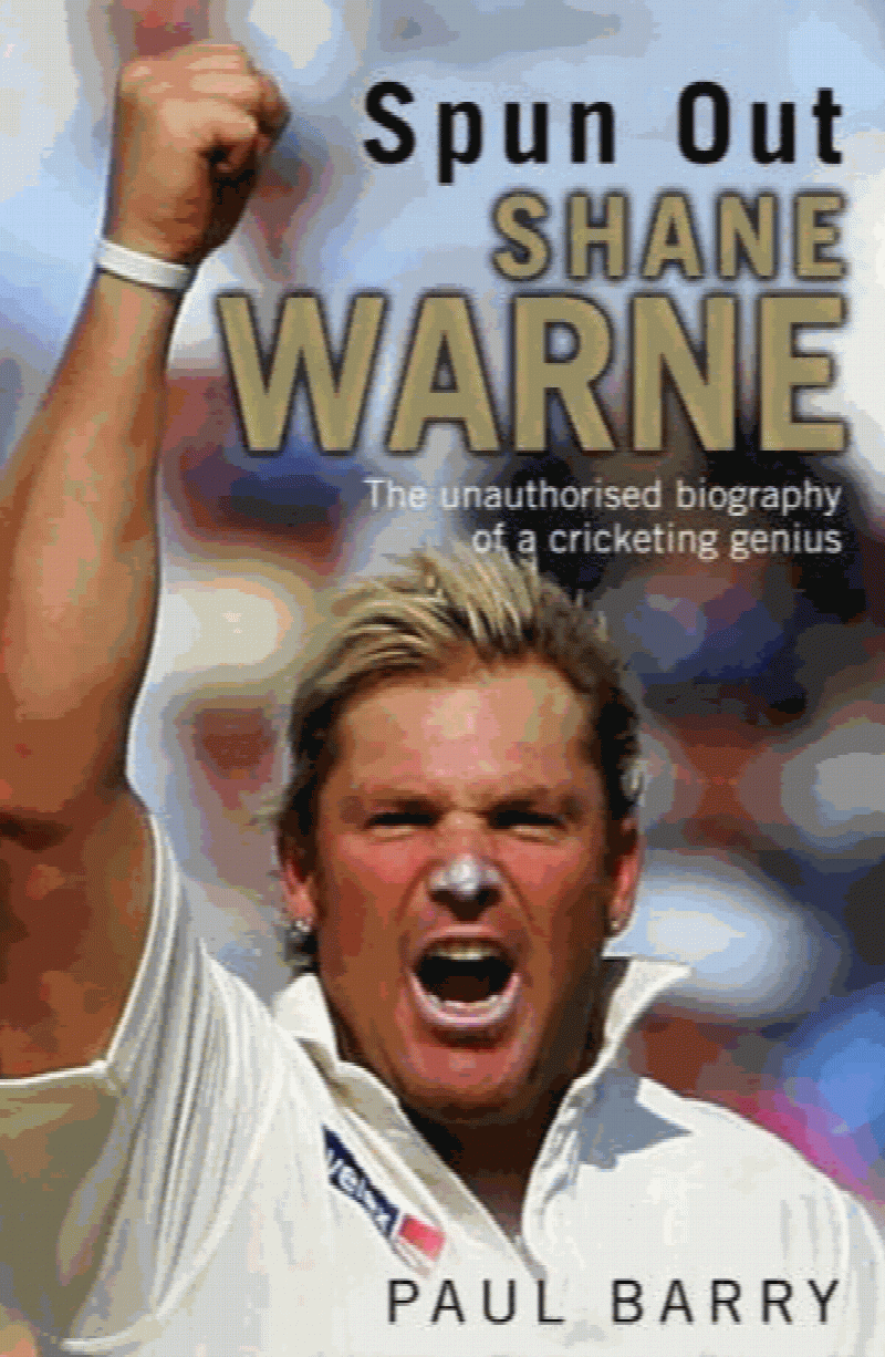 Barry, Paul - Spun Out: Shane Warne the Unauthorised Biography of a Cricketing Genius