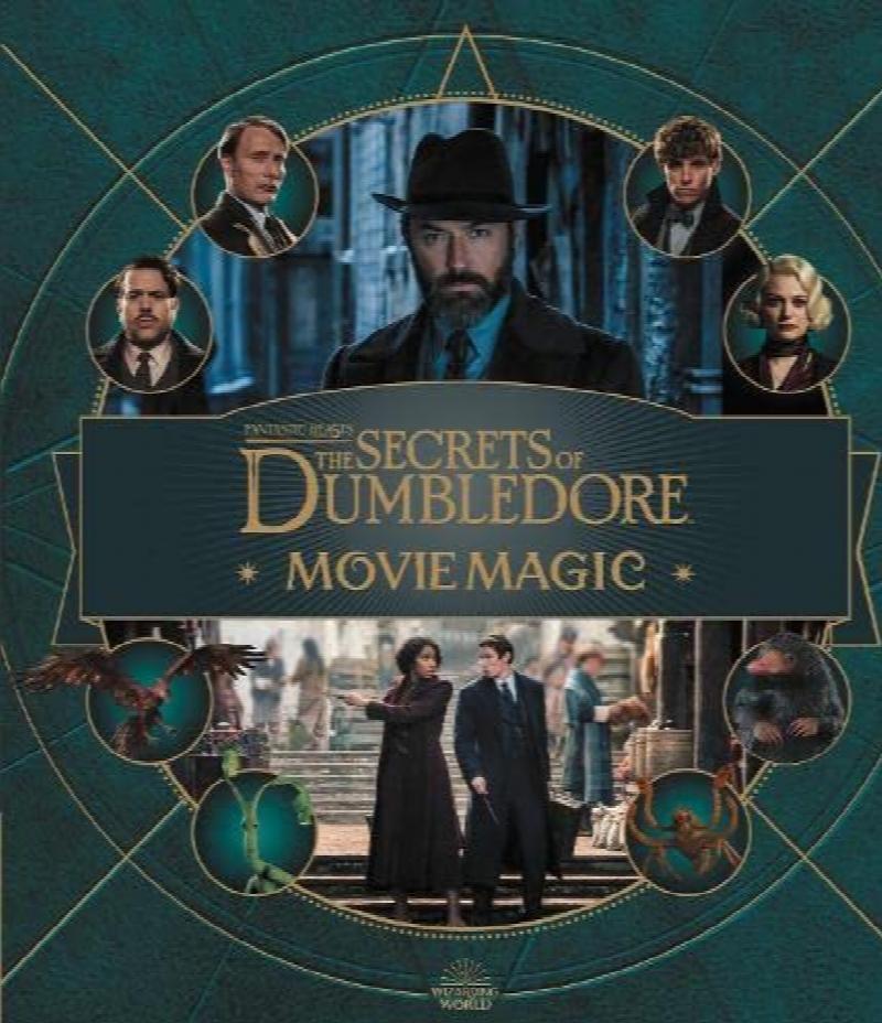 Revenson, Jody - Fantastic Beasts -The Secrets of Dumbledore: Movie Magic