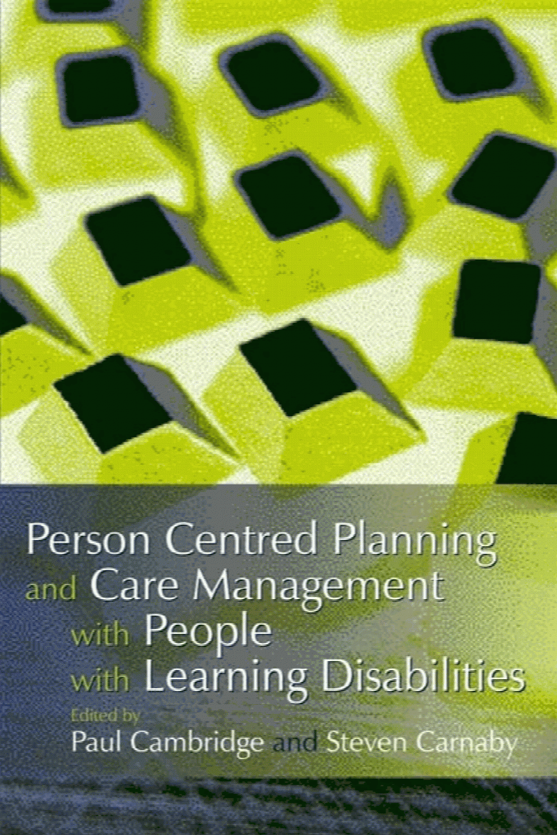 Paul Cambridge and Steven Carnaby - Person Centred Planning and Care Management with People with Learning Disabilities