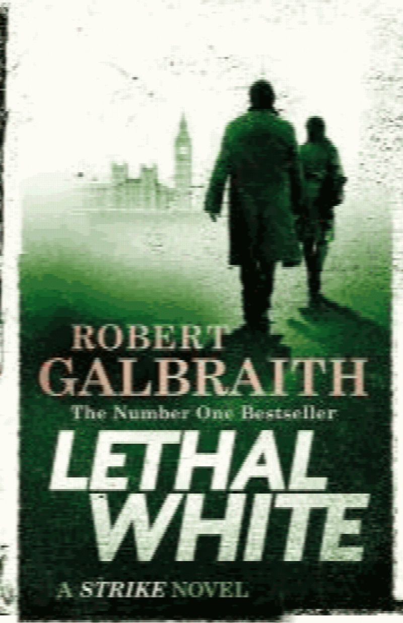 Galbraith, Robert - Lethal White: Cormoran Strike Book 4 (Cormoran Strike, 4)
