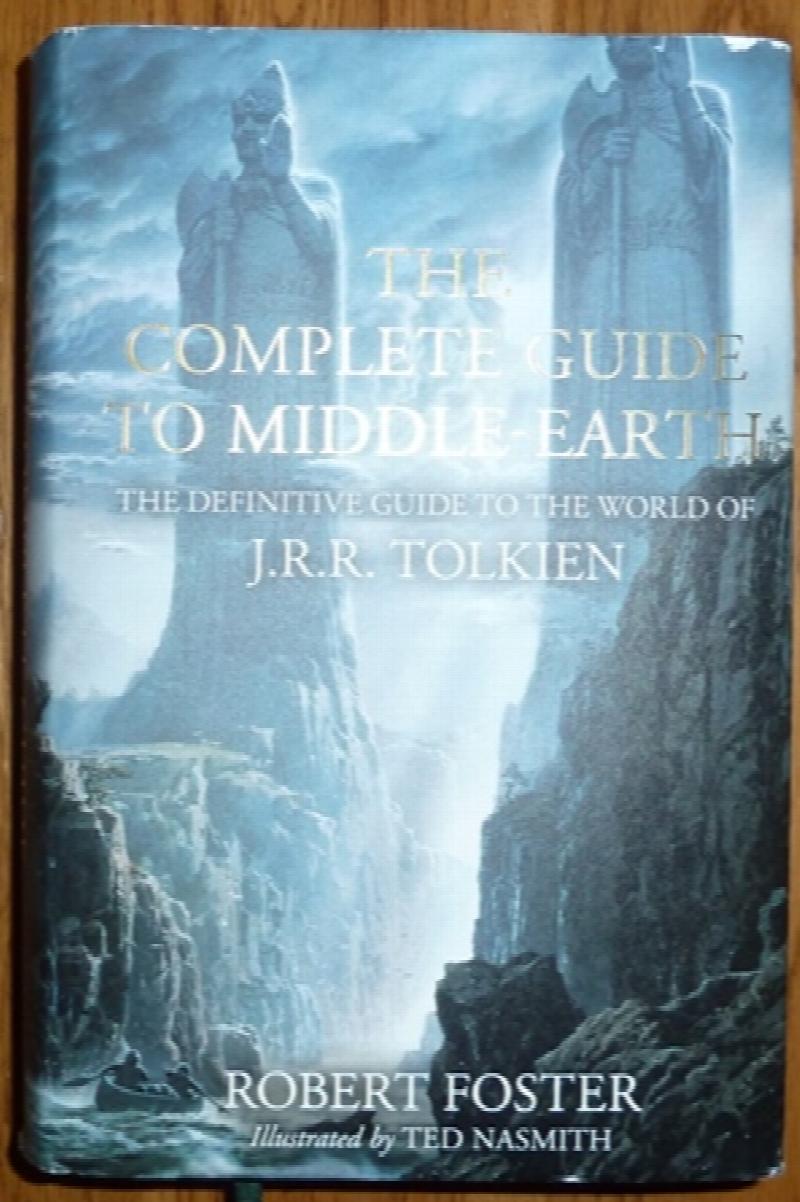 Foster, Robert - The Complete Guide to Middle-Earth: The Definitive Guide to the World of J.R.R. Tolkien