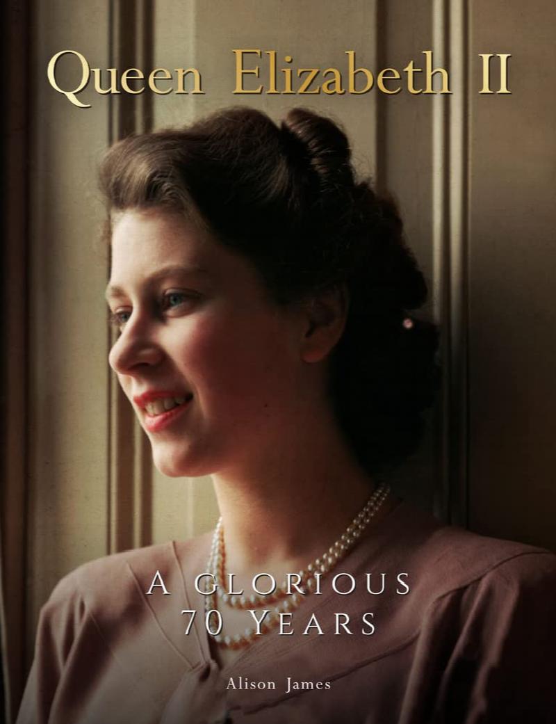 Alison James - Queen Elizabeth II: A Glorious 70 Years