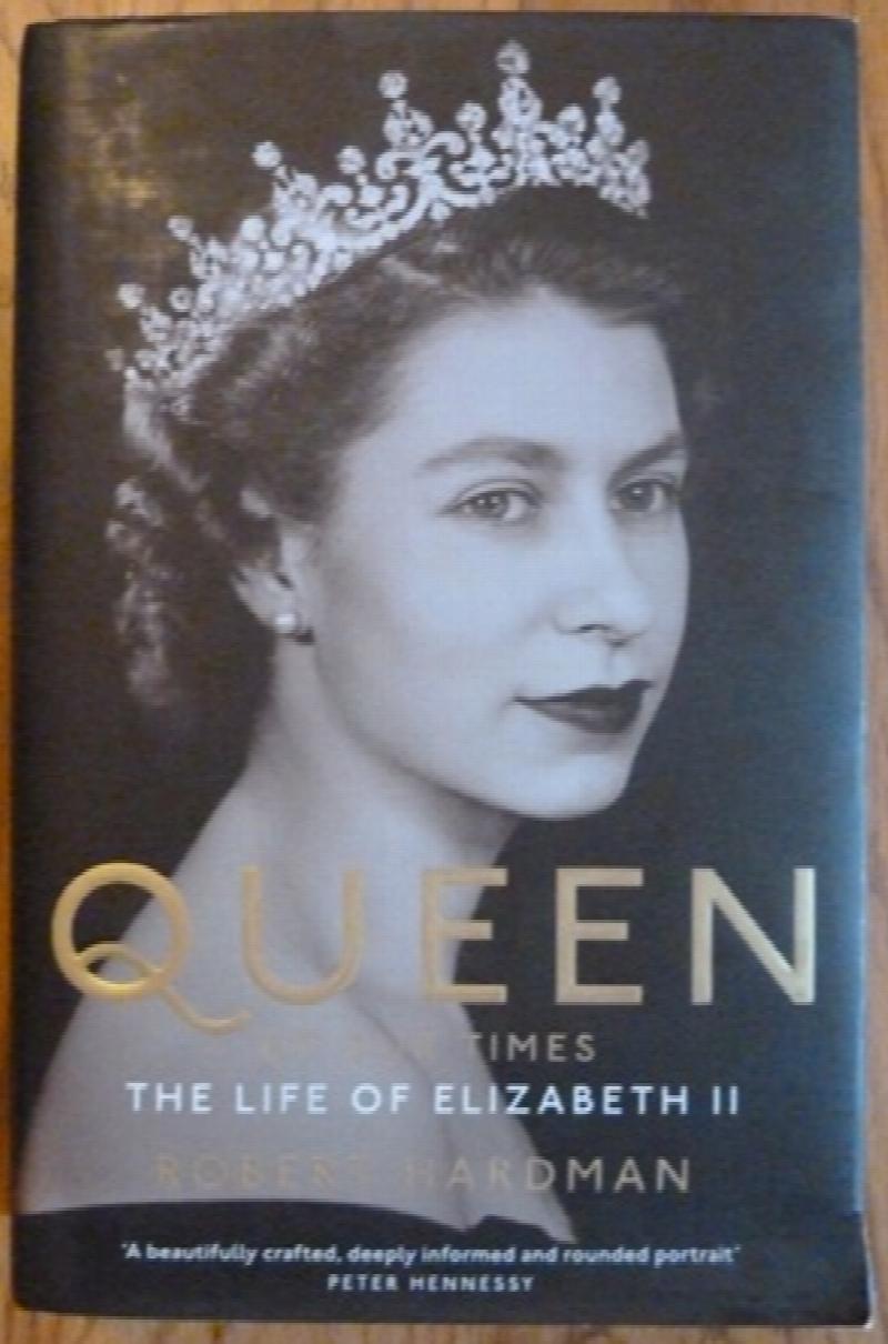 Robert Hardman - Queen of Our Times: The Life of Elizabeth II