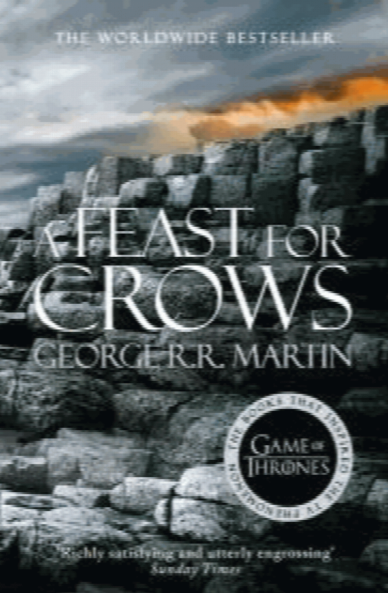 Martin, George R.R. - A Feast for Crows: The bestselling classic epic fantasy series behind the award-winning HBO and Sky TV show and phenomenon GAME OF THRONES: Book 4 (A Song of Ice and Fire)