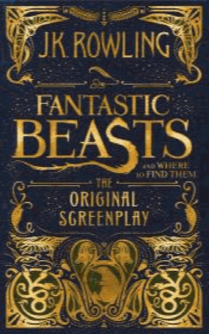 Rowling, J. K. - Fantastic Beasts and Where to Find Them: The Original Screenplay (Fantastic beasts, 1)