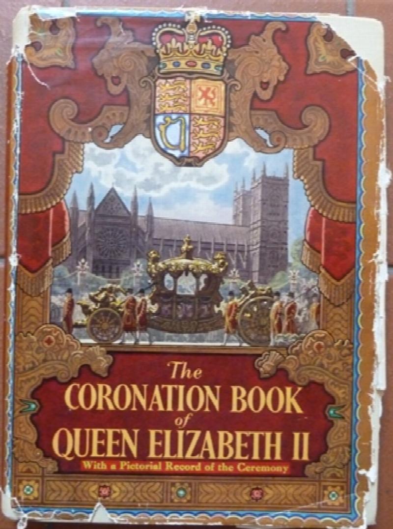 The Bishop of Bath and Wells, Hector Bolitho, A.L. Rowse, Malcolm Thomson and STR Thomas White - The Coronation Book of Queen Elizabeth II: With a pictorial record of the ceremony