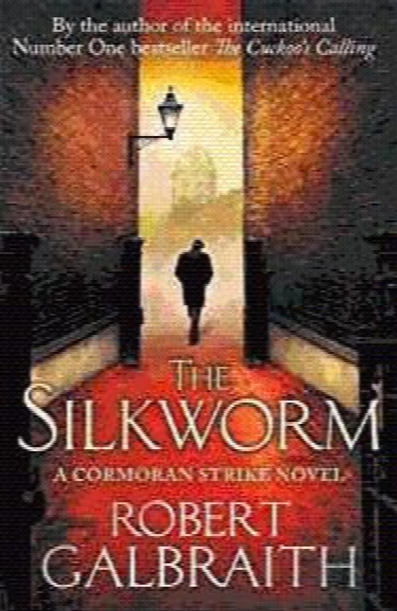 Galbraith, Robert - The Silkworm: Cormoran Strike Book 2 (First UK edition-first printing)