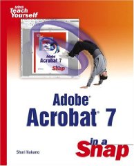 Nakano, Shari - Adobe Acrobat 7 in a Snap