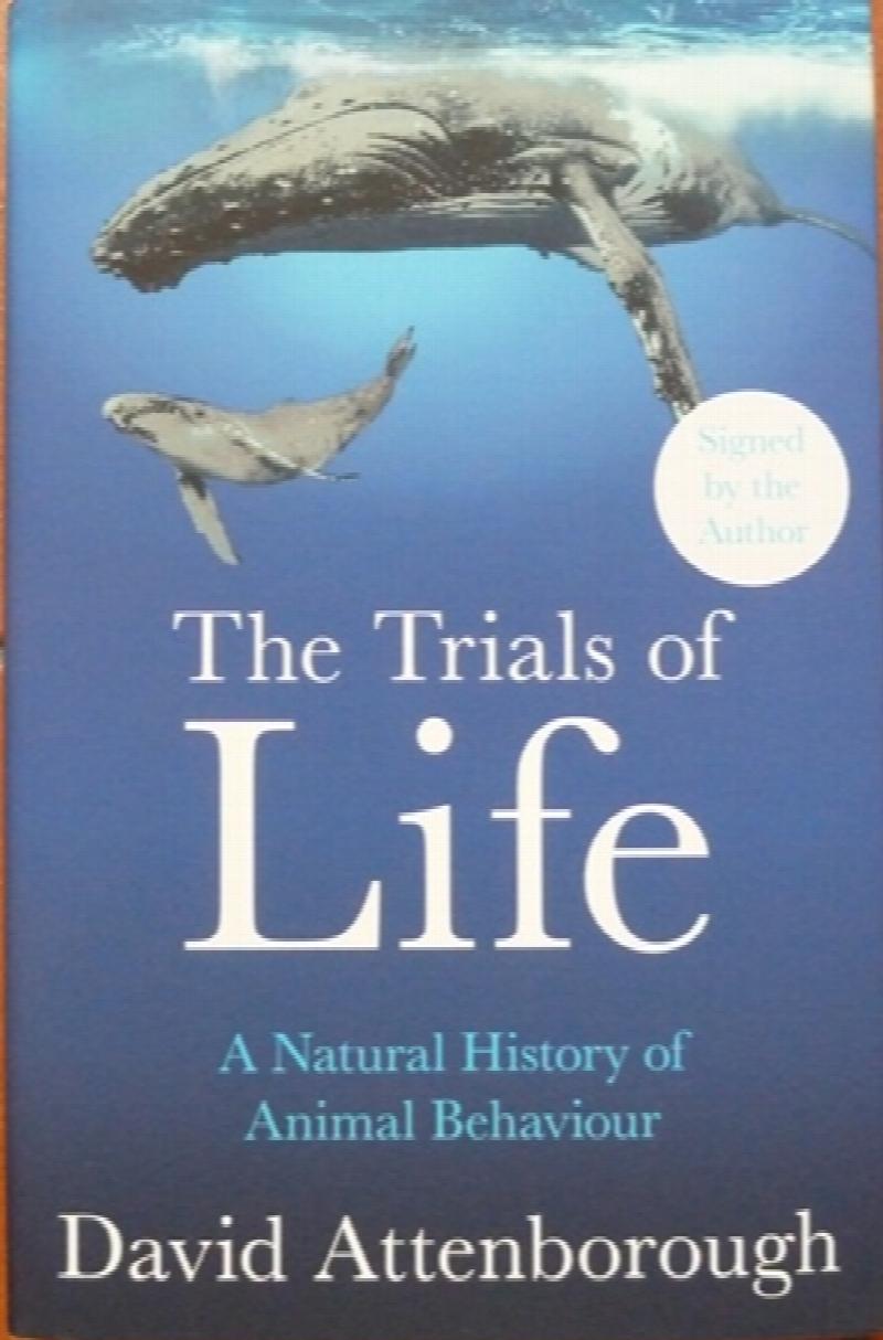 Attenborough, David - The Trials of Life: A Natural History of Animal Behaviour (Signed First UK edition-first printing)