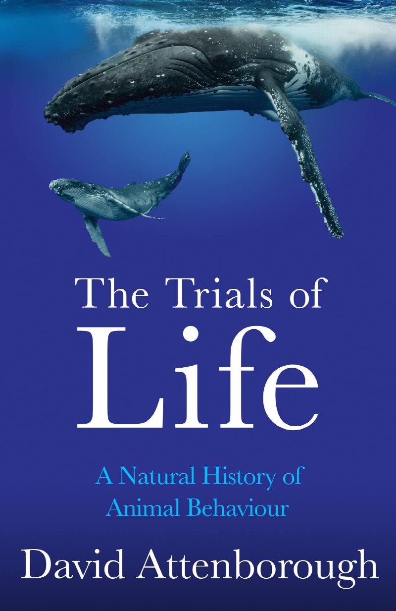 Attenborough, David - Trials of Life: A Natural History of Animal Behaviour
