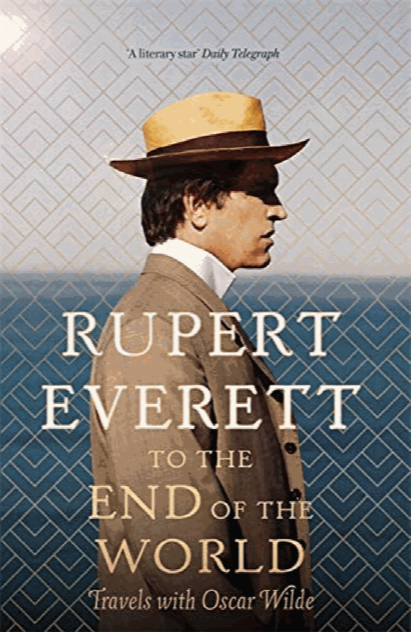 Everett - To the End of the World: Travels with Oscar Wilde