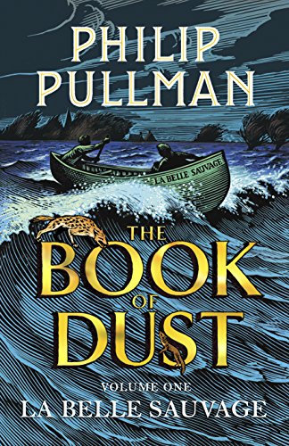 Pullman, Philip - La Belle Sauvage: The Book of Dust Volume One: From the world of Philip Pullman's His Dark Materials - now a major BBC series (Book of Dust Series)