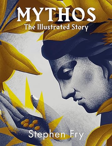 Fry, Stephen - Mythos Illustrated: The Illustrated Story