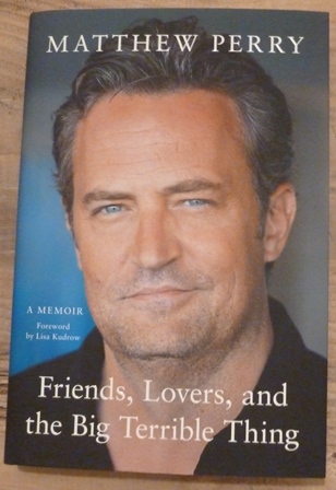 Perry, Matthew - Friends, Lovers and the Big Terrible Thing (First UK edition-first printing)