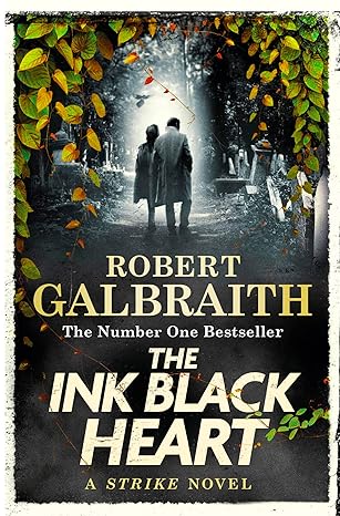 Galbraith, Robert - The Ink Black Heart: The Number One international bestseller (Strike 6) (First UK paperback edition-first printing)