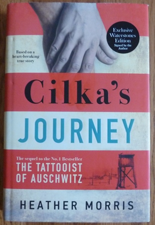 Morris, Heather - Cilka's Journey: The Sunday Times bestselling sequel to The Tattooist of Auschwitz (Signed)