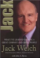 Welch, Jack - Jack: What I Learned Leading a Great Company with Great People
