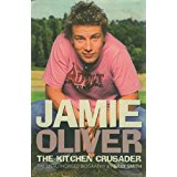 Smith, Gilly - Jamie Oliver: The Kitchen Crusader :The Unauthorised Biography.