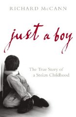 McCann, Richard - Just a Boy: The True Story of a Stolen Childhood
