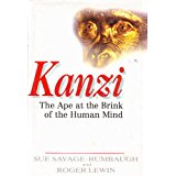 Savage-Rumbaugh, Sue - Kanzi: Ape at the Brink of the Human Mind.