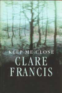 Francis, Clare - Keep Me Close