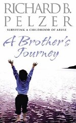 Pelzer, Richard B. - A Brother's Journey: Surviving a Childhood of Abuse