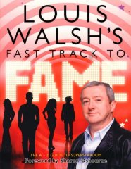 Walsh, Louis - Louis Walsh's Fast Track to Fame