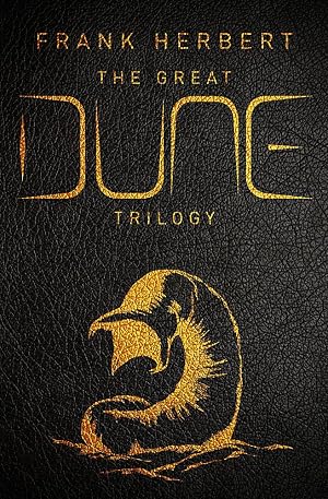 The Great Dune Trilogy: Dune, Dune Messiah, Children of Dune (GOLLANCZ S.F.)