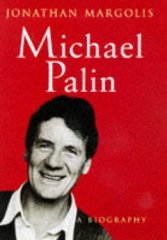 Margolis, Jonathon. - Michael Palin: A Biography