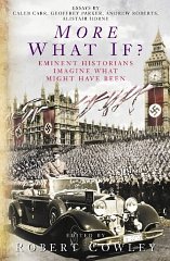 Cowley, Robert (Editor) - More What If?: Eminent Historians Imagine What Might Have Been
