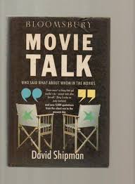 Shipman, David - Movie Talk: Who Said What about Whom in the Movies