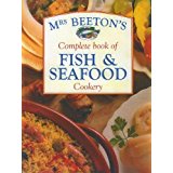 Beeton, Mrs. - Mrs Beeton's Complete Book of Fish & Seafood Cookery