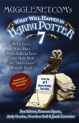 Schoen, Ben - Mugglenet.Com's What Will Happen in Harry Potter 7: Who Lives, Who Dies, Who Falls in Love and How Will the Adventure Finally End