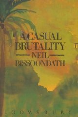 Bissoondath, Neil. - A Casual Brutality