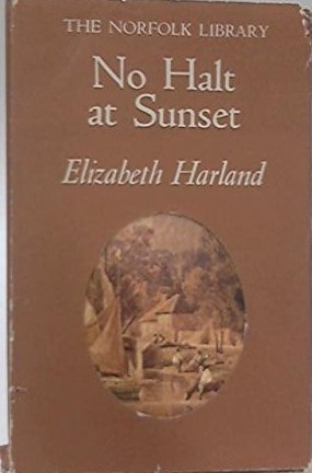 Harland, Elizabeth M - No Halt at Sunset: The Diary of a Country Housewife (The Norfolk library)