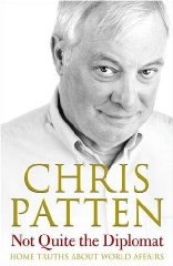 Patten, Chris - Not Quite the Diplomat: Home Truths About World Affairs