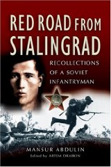Mansur Abdulin (Author), Artem Drabkin (Editor) - Red Road from Stalingrad: Recollections of a Soviet Infantryman