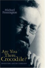 Image for Are You There, Crocodile?: Inventing Anton Chekhov(Signed)