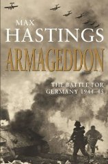 Hastings, Sir Max - Armageddon: The Battle for Germany 1944-45
