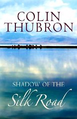 Thubron, Colin - Shadow of the Silk Road