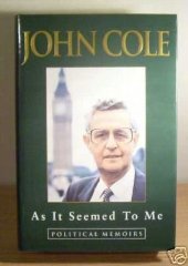 Cole, John - As it Seemed to Me: Political Memoirs[Illustrated]