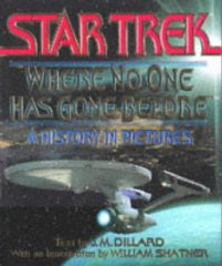Dillar, J. M. - Star Trek: Where No One Has Gone Before : A History in Pictures (Star Trek