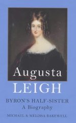 Bakewell, Michael - Augusta Leigh : Byron's Half-Sister: A Biography