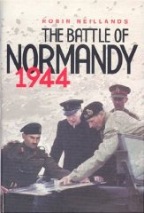 Neillands, R - The Battle of Normandy: 1944 The Final Verdict