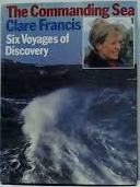 Francis, Clare - Commanding Sea: Six Voyages of Discovery