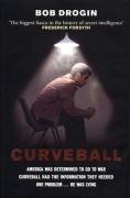 Drogin, Bob - Curveball: Spies, Lies, and the Man Behind Them - The Real Reason America Went to War in Iraq