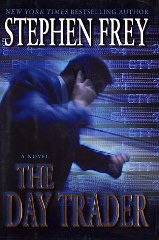 Frey, Stephen - The Day Trader: A Novel of Risk and Reward