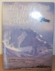 Andrews, Michael Alford - The Flight of the Condor ; a Wildlife Exploration of the Andes