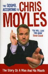 Moyles, Chris - The Gospel According to Chris Moyles: The Story of a Man and His Mouth