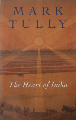 Tully, Mark - The Heart of India